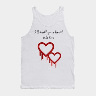 I'll melt your heart into two Tank Top